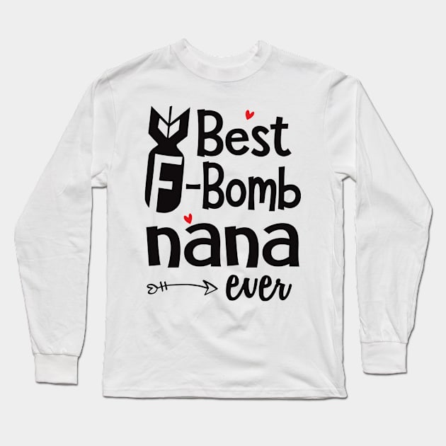 Best F-Bomb Nana Ever Long Sleeve T-Shirt by heryes store